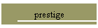 prestige